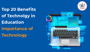 Top 20 Benefits of Technology in Education | Importance of Technology