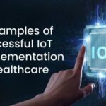 5 Examples of Successful Implementation of IoT in Healthcare