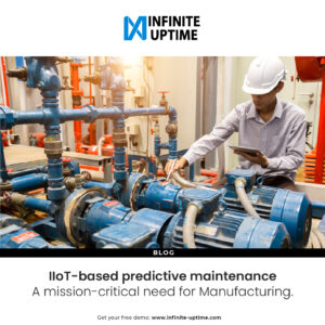 IIoT-based predictive maintenance – A mission critical need for manufacturing