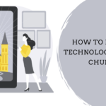 How to Include Technology in Your Church