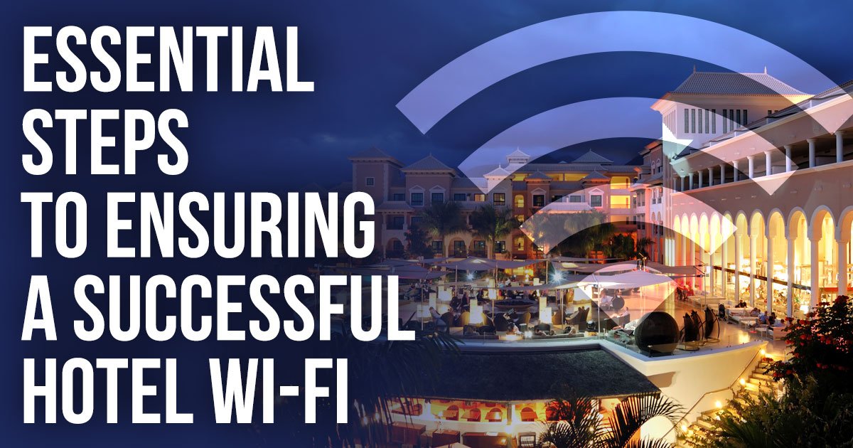 Access Points: Your Hotel’s Key to Property-wide Wi-Fi Satisfaction